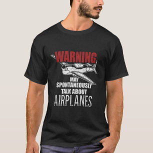 Waarschuwing kan spontaan praten over vliegtuigen t-shirt