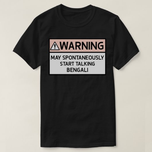 Waarschuwing kan spontaan spreken over benengali t-shirt (Design voorkant)