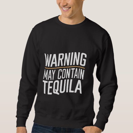 Waarschuwing kan tequila bevatten ------ trui (Voorkant)