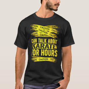 Waarschuwing kan urenlang over karate praten t-shirt