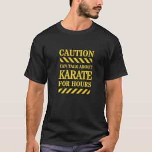 Waarschuwing Kan Urenlang Over Karate Praten T-shirt