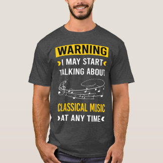 Waarschuwing Klassieke Muziek vriend T-shirt