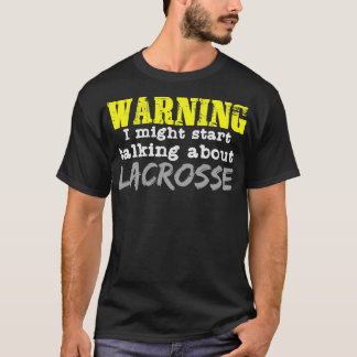 Waarschuwing Lacrosse Quote Sports Team Player Fog T-shirt