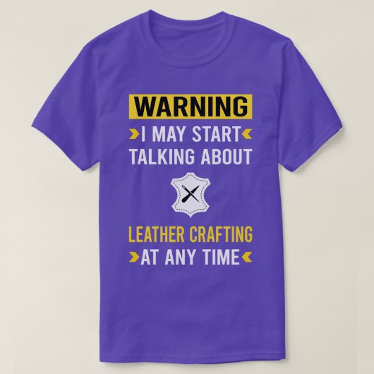 Waarschuwing Leder Crafting Craft Leathercraft Lea T-shirt (Design voorkant)