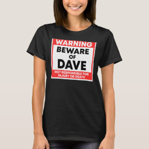 Waarschuwing Let op Dave is niet verantwoordelijk T-shirt