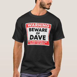 Waarschuwing Let op Dave is niet verantwoordelijk T-shirt