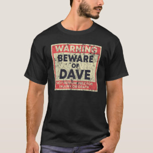 Waarschuwing Let op Dave is niet verantwoordelijk  T-shirt