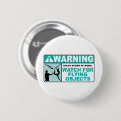 Waarschuwing: let op vliegende objecten! ronde button 5,7 cm (Voorkant /achterkant)