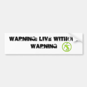 Waarschuwing: Leven Zonder Waarschuwing Bumpersticker