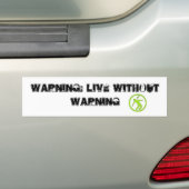 Waarschuwing: Live zonder waarschuwing Bumpersticker (Op auto)