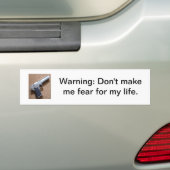 Waarschuwing: Maak me niet bang voor mijn leven Bumpersticker (Op auto)