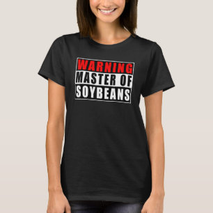 Waarschuwing Meester van Sojabonen Grappige Quote  T-shirt