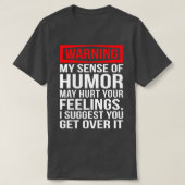 Waarschuwing Mijn gevoel van Humor Grappige T-shir T-shirt (Design voorkant)