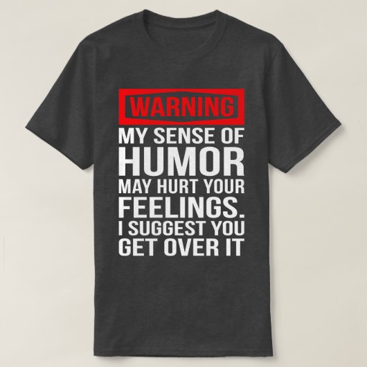 Waarschuwing Mijn gevoel van Humor Grappige T-shir T-shirt (Design voorkant)
