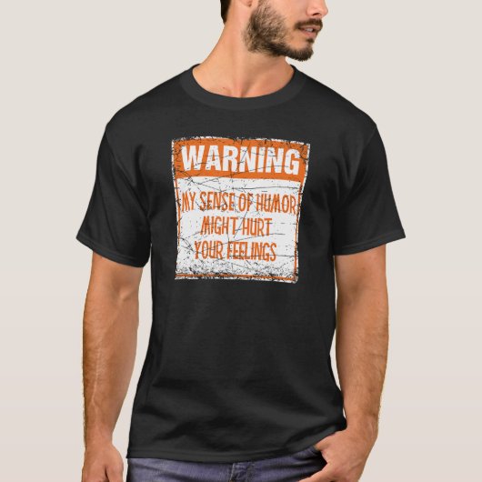 Waarschuwing Mijn gevoel van Humor kan je gevoelen T-shirt (Voorkant)