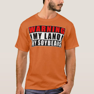 Waarschuwing Mijn land Mijn sojabonen boer grappig T-shirt