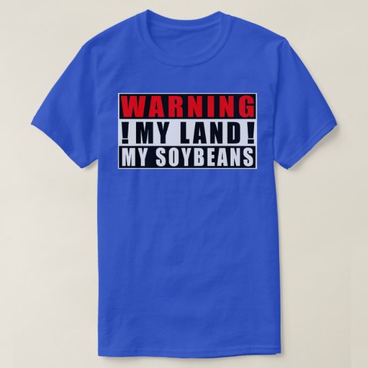 Waarschuwing Mijn land Mijn sojabonen boer grappig T-shirt (Design voorkant)