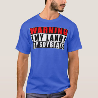Waarschuwing Mijn land Mijn sojabonen boer grappig T-shirt