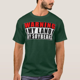 Waarschuwing Mijn land Mijn sojabonen boer grappig T-shirt