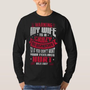 Waarschuwing Mijn Vrouw Is Een Kraaie 911 Dispatch T-shirt