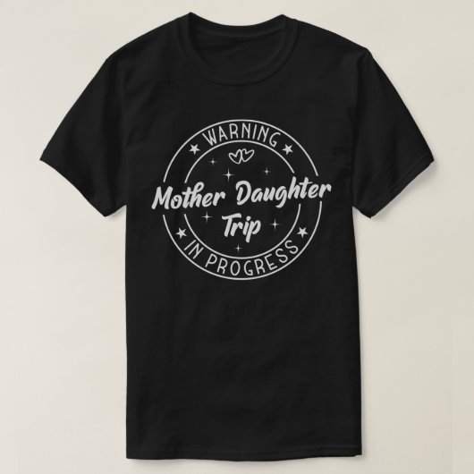 Waarschuwing moeder dochter Trip in progress Trip T-shirt (Design voorkant)