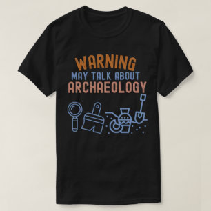 Waarschuwing_ Mogelijk over archeologie T-shirt