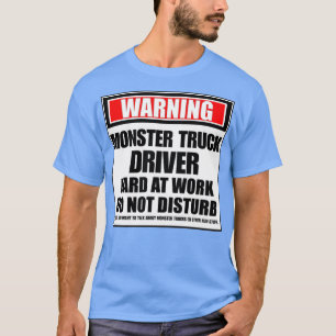 Waarschuwing Monster Truck Driver Hard At Work is T-shirt