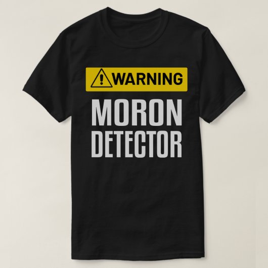 Waarschuwing Moron Detector Grappig Waarschuwingsb T-shirt (Design voorkant)