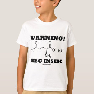 Waarschuwing! MSG Inside (chemisch molecuul) T-shirt