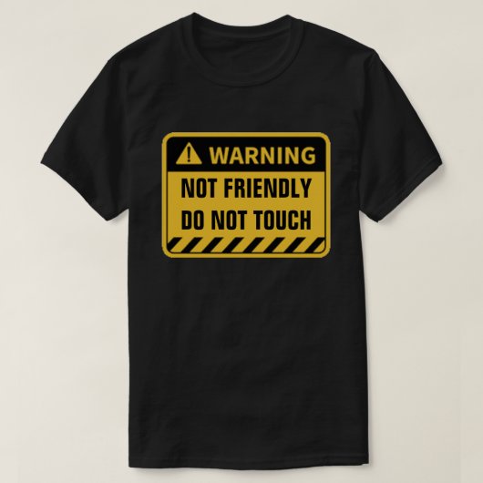 WAARSCHUWING NIET VRIENDELIJK MAKEN T-Shirt NIET A (Design voorkant)