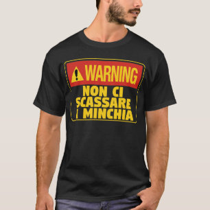 Waarschuwing! Non Ci Scassare a Minchia Grappig Si T-shirt