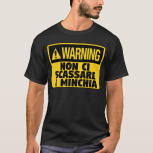 Waarschuwing! Non Ci Scassare a Minchia Grappig Si T-shirt