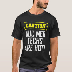 Waarschuwing Nucleair Geneeskundig Technoloog Nuc  T-shirt