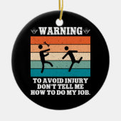 WAARSCHUWING Om Ongelukken Te Voorkomen Vertel Me  Keramisch Ornament (Voorkant)