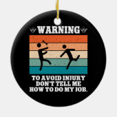 WAARSCHUWING Om Ongelukken Te Voorkomen Vertel Me  Keramisch Ornament (Achterkant)