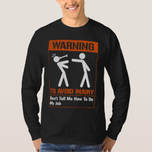 Waarschuwing Om Ongeval Te Voorkomen Vertel Me Nie T-shirt