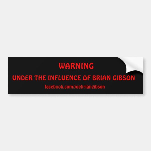WAARSCHUWING, ONDER DE INVLOED VAN BRIAN GIBSON, f Bumpersticker (Voorkant)