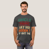 Waarschuwing Oom Kan Plotseling Overal Een Dutje D T-shirt (Voorkant volledig)