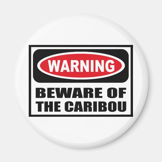 WAARSCHUWING PAS OP VOOR DE CARIBOU-magneet Magneet (Voorkant)