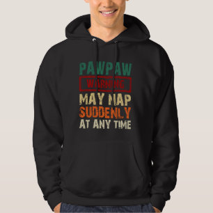 Waarschuwing Pawpaw kan Plotseling op elk moment w Hoodie