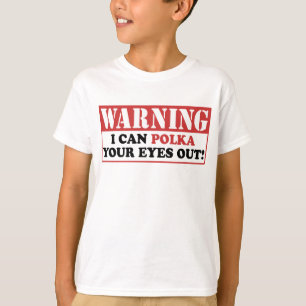 Waarschuwing Polka Your Eyes out T-shirt