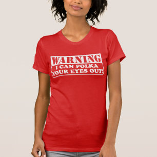 Waarschuwing Polka Your Eyes out T-shirt