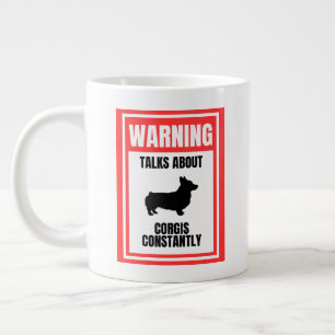 'Waarschuwing: Praat Constant Over Corgi's' Hond L Grote Koffiekop