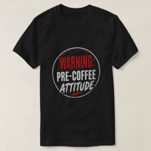 waarschuwing: pre koffie houding t-shirt