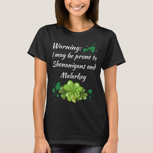 Waarschuwing Prone to Shenanigans and Malarkey T-S T-shirt (Voorkant)