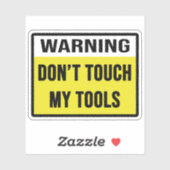 Waarschuwing Raak mijn gereedschap niet aan Sticker (Vel)