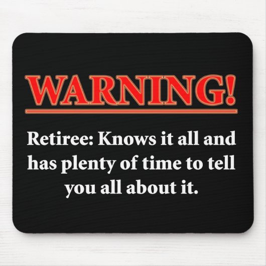 WAARSCHUWING - Retiree - weet het allemaal.... Muismat (Voorkant)