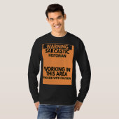 Waarschuwing Sarcastische Historian Occupation T-shirt (Voorkant volledig)