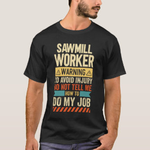 Waarschuwing Sawmill Worker T-shirt
