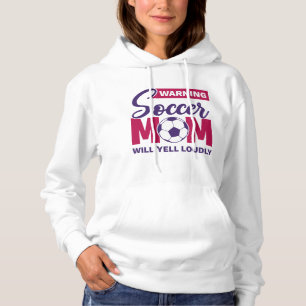 Waarschuwing Soccer Mam Will Yell Louly Hoodie